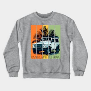 Overland  Or Bust Crewneck Sweatshirt